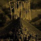 Fistmouth : Stay Gold Fistmouth : Stay Gold